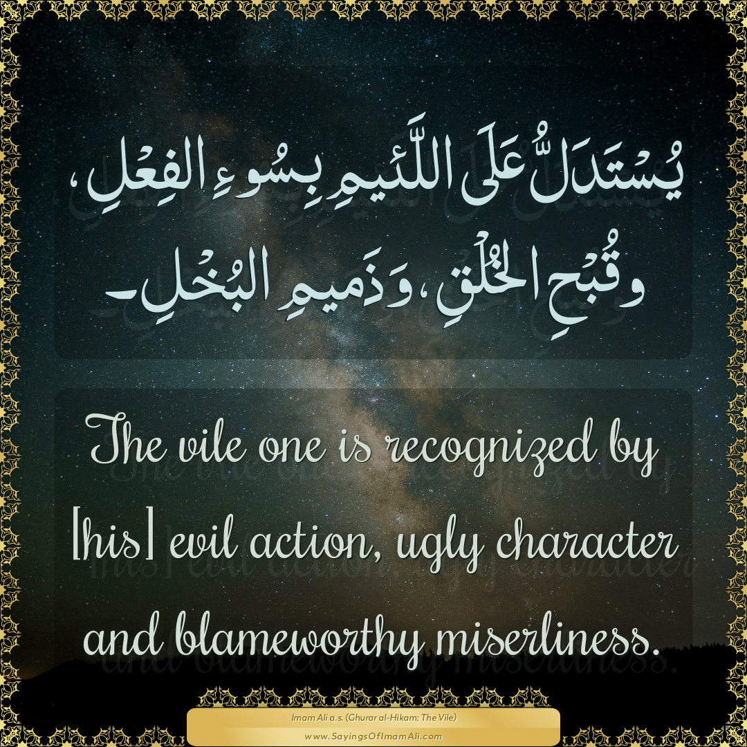 The vile one is recognized by [his] evil action, ugly character and...